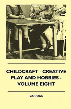 Paperback Childcraft - Creative Play And Hobbies - Volume Eight Book