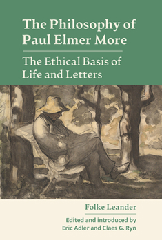 The Philosophy of Paul Elmer More: The Ethical Basis of Life and Letters