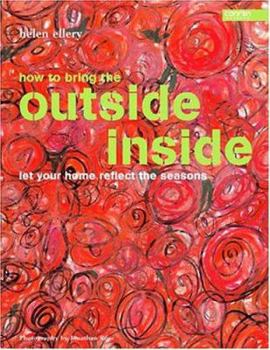 Hardcover How to Bring the Outside Inside: Let Your Home Reflect the Seasons Book