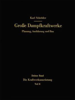 Paperback Die Kraftwerksausrüstung: Teil B Dampf- Und Gasturbinen, Generatoren. Leittechnik (Automatisierung, Steuerung, Regelung, Überwachung). Nebenanla [German] Book