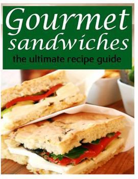 Paperback Gourmet Sandwiches - The Ultimate Recipe Guide Book