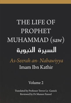 Paperback The Life of the Prophet Muhammad (saw) - Volume 2 - As Seerah An Nabawiyya - &#1575;&#1604;&#1587;&#1610;&#1585;&#1577; &#1575;&#1604;&#1606;&#1576;&# Book