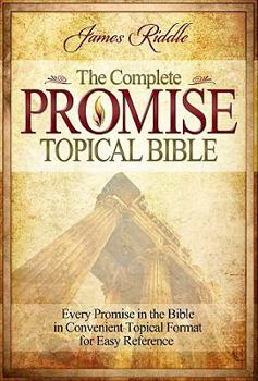 Hardcover Complete Promise Topical Bible: Every Promise in the Bible in Convenient Topical Format for Easy Reference Book