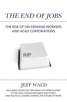 Hardcover The End of Jobs: The Rise of On-Demand Workers and Agile Corporations Book