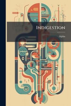 Paperback Indigestion: The Forerunner of Every Disease Book