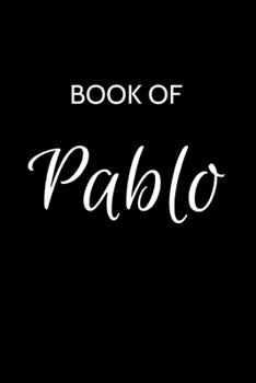 Paperback Pablo Journal: A Gratitude Journal Notebook for Men Boys Fathers and Sons with the name Pablo - Handsome Elegant Bold & Personalized Book