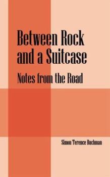 Paperback Between Rock And a Suitcase: Notes from the Road Book