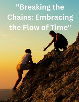 Paperback "Breaking the Chains: Embracing the Flow of Time" Book