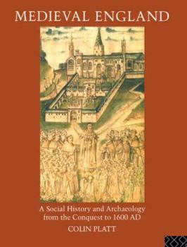 Hardcover Medieval England: A Social History and Archaeology from the Conquest to 1600 AD Book