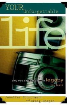 Paperback Your Unforgettable Life: Only You Can Choose the Legacy You Leave Book