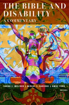 The Bible and Disability: A Commentary - Book  of the Studies in Religion, Theology, and Disability
