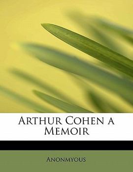 Arthur Cohen a Memoir