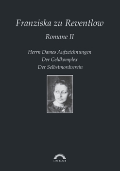 Paperback Franziska zu Reventlow: Werke 2 - Romane II: Herrn Dames Aufzeichnungen, Der Geldkomplex, Der Selbstmordverein [German] Book