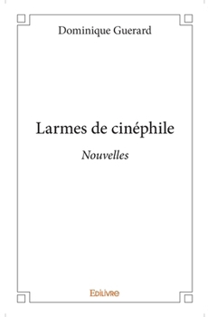 Paperback Larmes de cinéphile: Nouvelles [French] Book