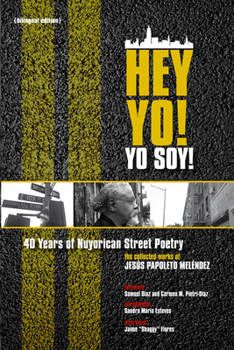 Paperback Hey Yo! Yo Soy! 40 Years of Nuyorican Street Poetry: 40 Years of Nuyorican Street Poetry, a Bilingual Edition Book