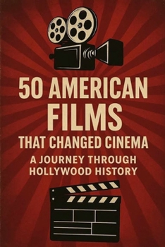 Paperback 50 American Films That Changed Cinema: A Journey Through Hollywood History Book