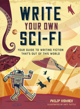 Paperback Write Your Own Sci-Fi: Your Guide to Writing Fiction That's Out of This World Book