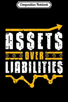 Composition Notebook: Assets over Liabilities Accountant Book Keeper Design  Journal/Notebook Blank Lined Ruled 6x9 100 Pages