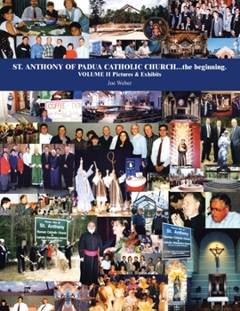 Paperback St. Anthony of Padua Catholic Church...The Beginning. Volume Ii Pictures & Exhibits Book