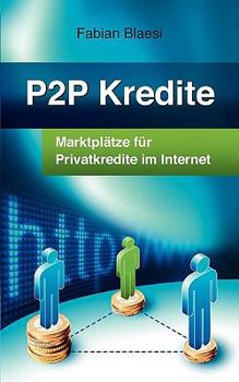 Paperback P2P Kredite - Marktplätze für Privatkredite im Internet [German] Book