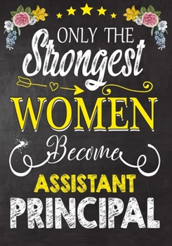 Paperback Only Strongest Women become Assistant Principal: Perfect for Notes, Journaling, journal/Notebook, Assistant Principal Gift, original appreciation cool Book