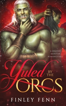 Yuled by the Orcs: A Holiday Monster Romance Tale (Orc Sworn) - Book #7 of the Orc Sworn