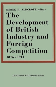 Paperback The Development of British Industry and Foreign Competition 1875-1914 Book