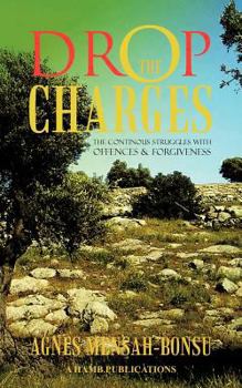 Paperback Drop the Charges: The Continous Struggles with Offences and Forgiveness Book