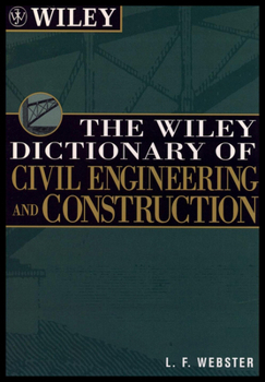 The Wiley Dictionary of Civil Engineering and Construction (Wiley Professional)
