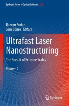 Paperback Ultrafast Laser Nanostructuring: The Pursuit of Extreme Scales (Springer Series in Optical Sciences, 239) Book