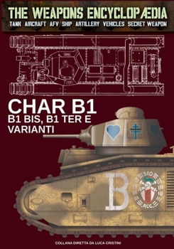 Char B1, B1 bis, B1 Ter e varianti (The Weapons Encyclopaedia) (Italian Edition)
