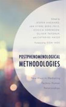Hardcover Postphenomenological Methodologies: New Ways in Mediating Techno-Human Relationships Book