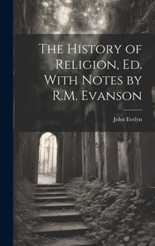 Hardcover The History of Religion, Ed. With Notes by R.M. Evanson Book