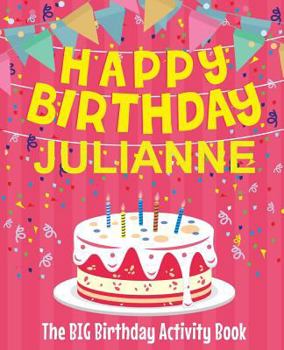 Paperback Happy Birthday Julianne - The Big Birthday Activity Book: (Personalized Children's Activity Book) Book