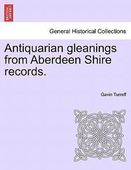 Paperback Antiquarian Gleanings from Aberdeen Shire Records. Book