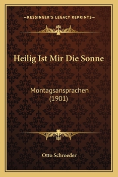 Paperback Heilig Ist Mir Die Sonne: Montagsansprachen (1901) [German] Book