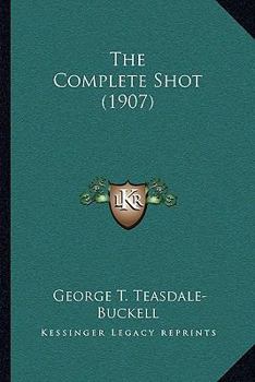 Paperback The Complete Shot (1907) Book