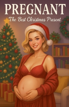 Pregnant: The Best Christmas Present (Pregnancy)