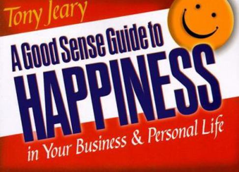 Paperback A Good Sense Guide to Happiness in Your Personal and Business Life Book