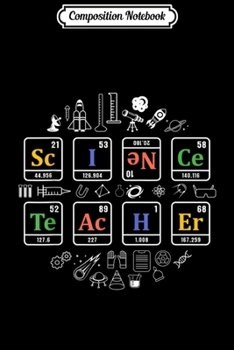 Paperback Composition Notebook: science teacher periodic table chemistry elements gift Journal/Notebook Blank Lined Ruled 6x9 100 Pages Book