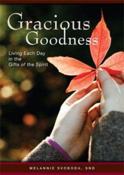 Paperback Gracious Goodness: Living Each Day in the Gifts of the Spirit Book