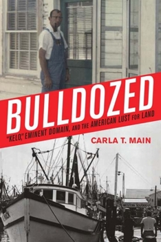 Hardcover Bulldozed: "Kelo," Eminent Domain and the American Lust for Land Book