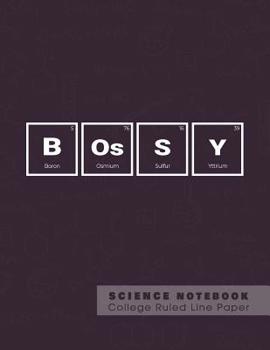Paperback Bossy -Science Notebook - College Ruled Line Paper: Funny Periodic Table Joke - Chemestry - Composition Notebook Book