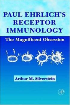 Hardcover Paul Ehrlich's Receptor Immunology: The Magnificent Obsession Book