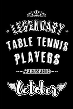 Paperback Legendary Table Tennis Players are born in October: Blank Line Journal, Notebook or Diary is Perfect for the October Borns. Makes an Awesome Birthday Book