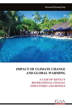 Paperback Impact of Climate Change and Global Warming: A Case of Kenya's Recreational Coastal Structures and Hotels Book