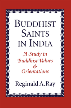 Paperback Buddhist Saints in India: A Study in Buddhist Values and Orientations Book