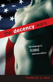 Hardcover The Decency Wars: The Campaign to Cleanse American Culture Book