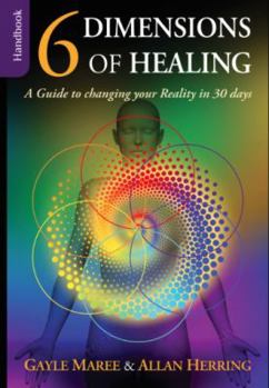 Paperback 6 Dimensions of Healing - Handbook - Change Your Reality and You Change Your Life Book