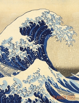 Paperback The Great Wave Planner 2022: Katsushika Hokusai Painting Artistic Year Agenda: for Appointments or Work Book